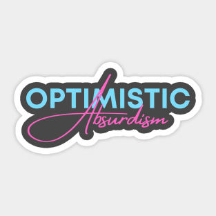 Optimistic Absurdism Sticker